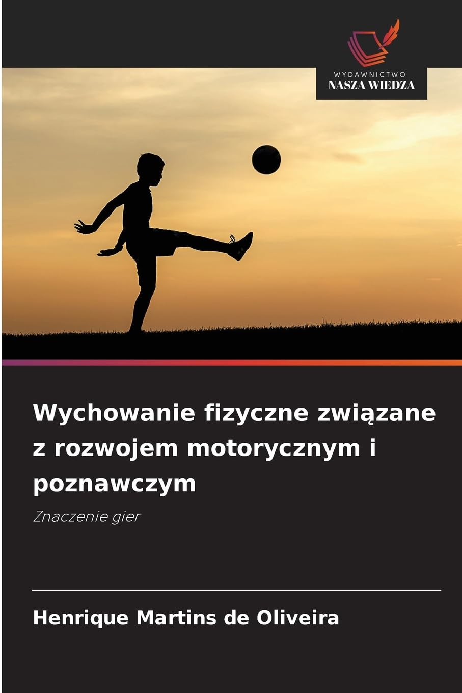 Wychowanie fizyczne związane z rozwojem motorycznym i poznawczym: Znaczenie gier