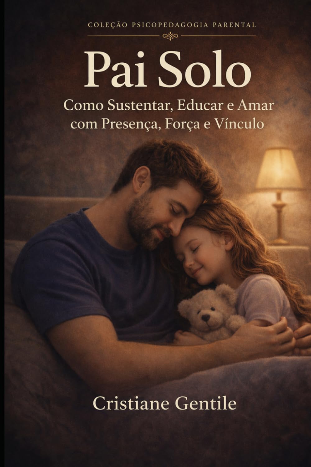 Pai Solo: Como Sustentar, Educar e Amar com Presença, Força e Vínculo (PSICOPEDAGOGIA PARENTAL)