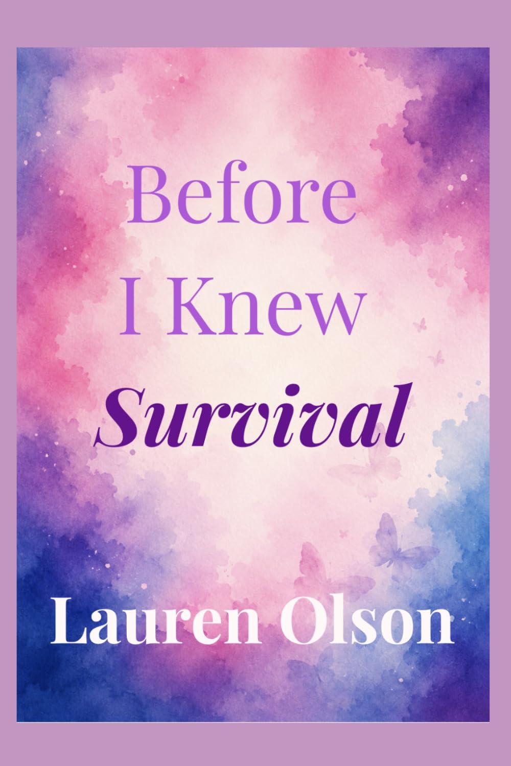 Before I Knew Survival: A Memoir of Survival, Motherhood, Grief, and Hope