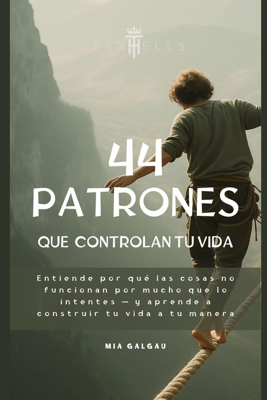 44 Patrones Que Controlan Tu Vida: Entiende por qué las cosas no funcionan por mucho que lo intentes - y aprende a construir tu vida a tu manera