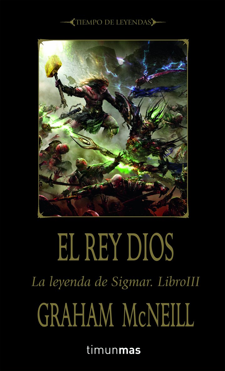 El Rey Dios: La leyenda de Sigmar. Libro III: 1 (NO Warhammer)