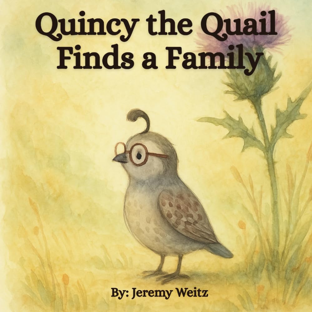 Quincy the Quail Finds a Family: A Children’s Picture Book About Belonging, Chosen Family, and the Power of Kindness