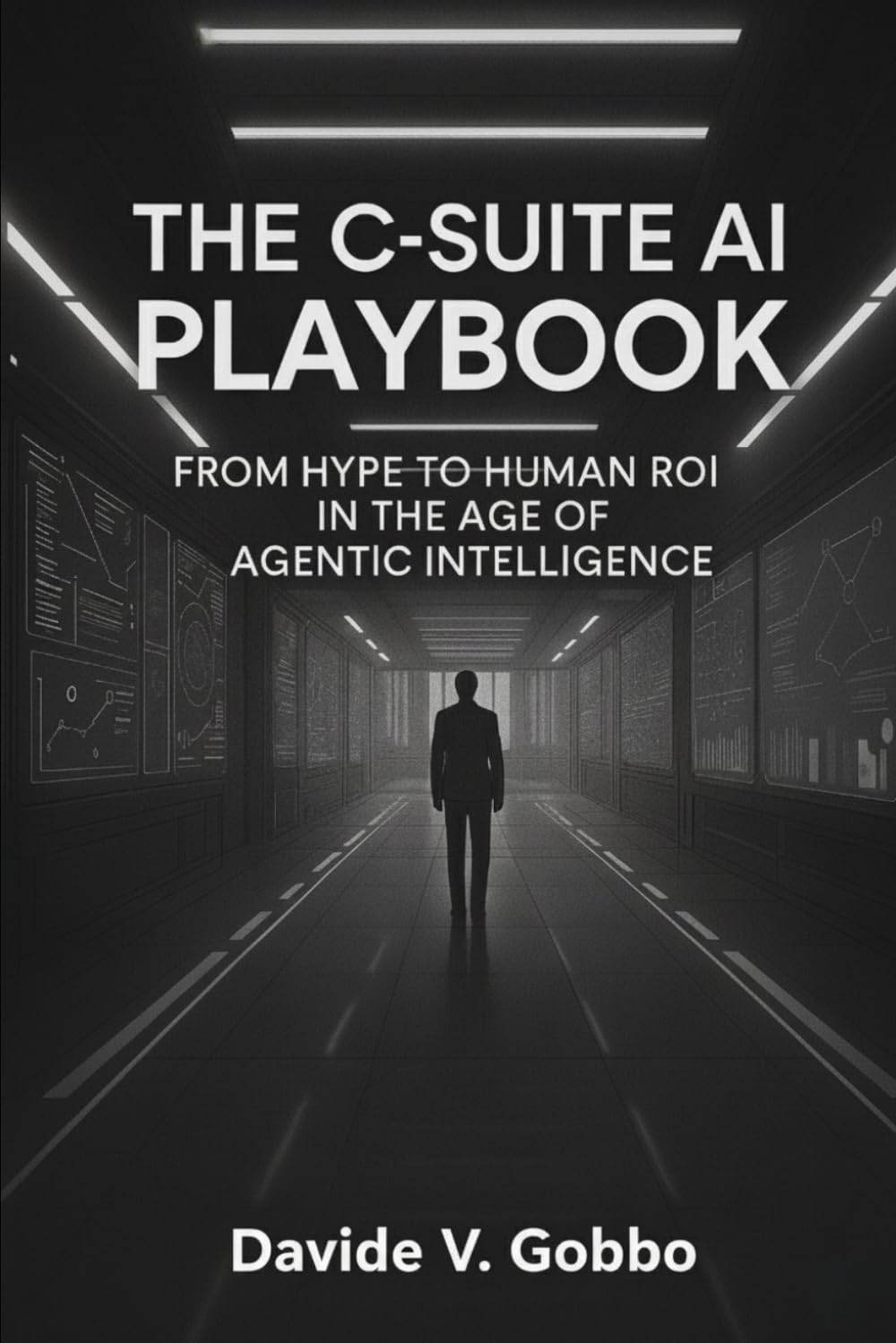 The C-Suite AI Playbook: From Hype to Human ROI in the Age of Agentic Intelligence