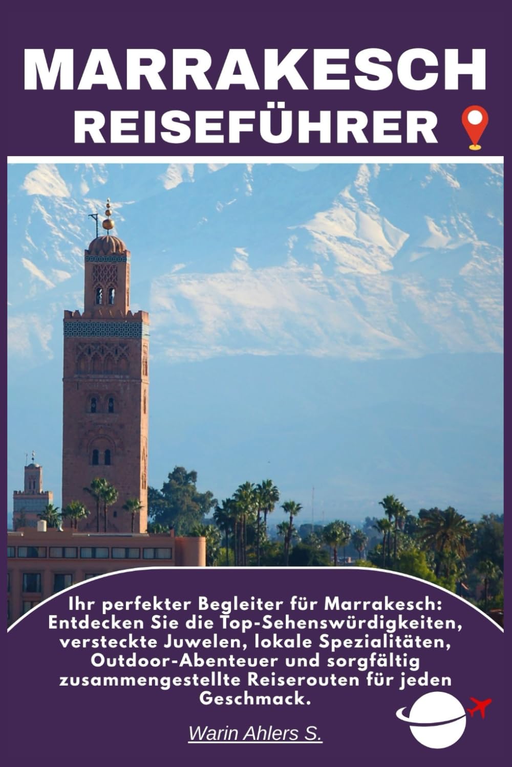 MARRAKESCH REISEFÜHRER: Ihr perfekter Begleiter für Marrakesch: Entdecken Sie die Top-Sehenswürdigkeiten, versteckte Juwelen, lokale Spezialitäten, ... Reiserouten für jeden Geschmack.