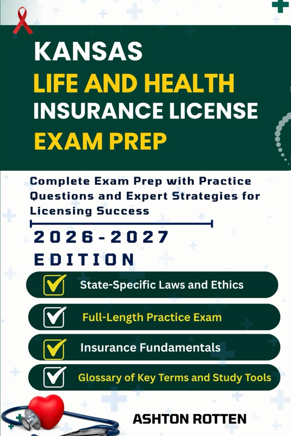 KANSAS LIFE AND HEALTH INSURANCE LICENSE EXAM PREP: Complete Exam Prep With Practice Questions and Expert Strategies for Licensing Success (United ... Health Insurance license Exam Prep 2026/2027)