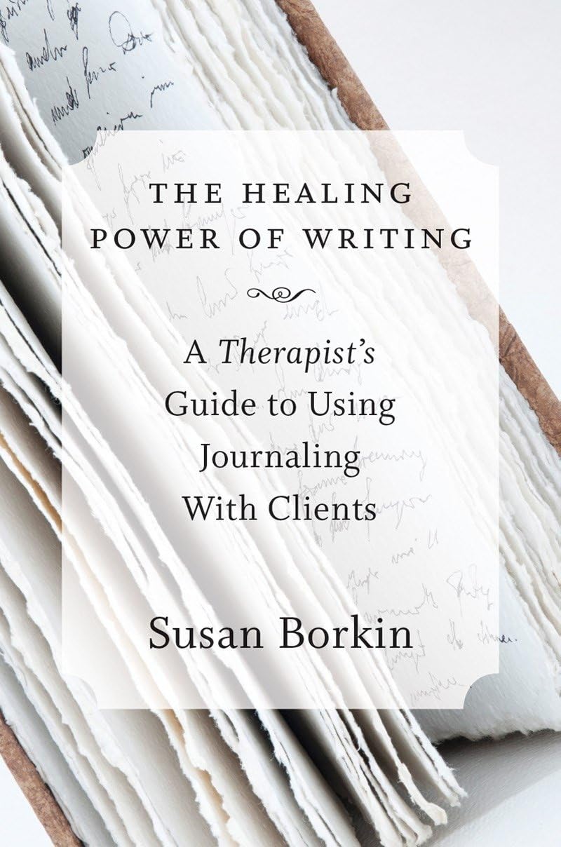 Healing Power of Writing : A Therapist's Guide to Using Journaing with ...
