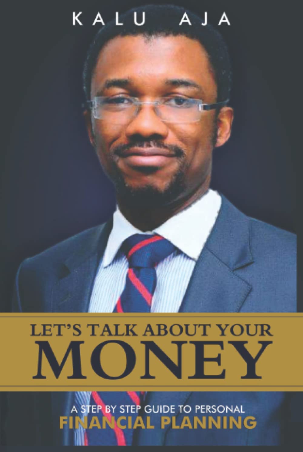 Let's Talk About Your Money: A step by step guide to personal financial planning