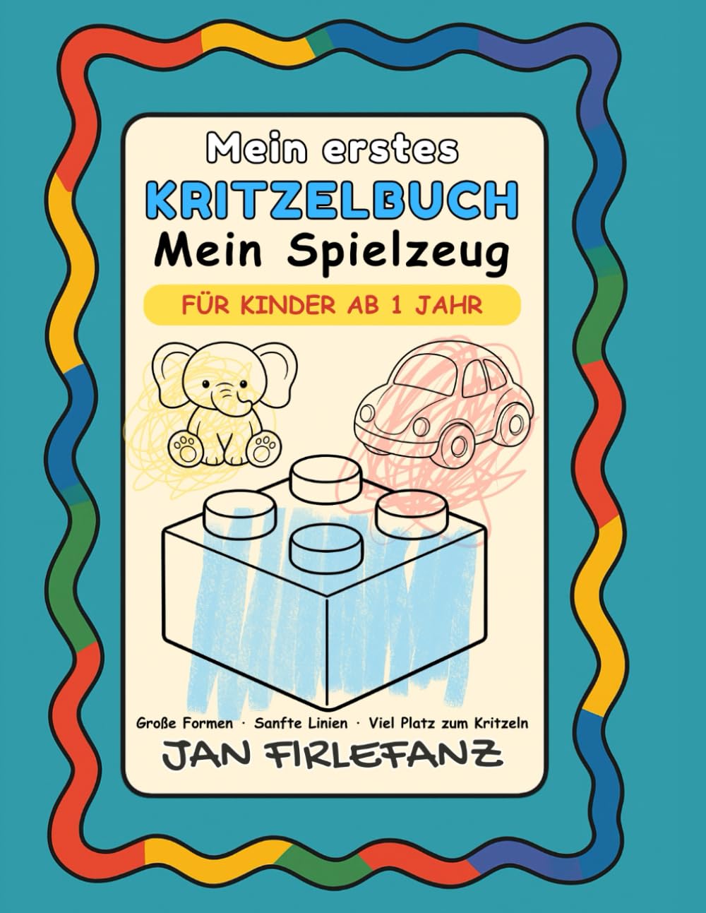 Mein erstes Kritzelbuch – Mein Spielzeug: Große Formen · Extra dicke Linien · Viel Platz zum freien Kritzeln · Für Kinder ab 1 Jahr