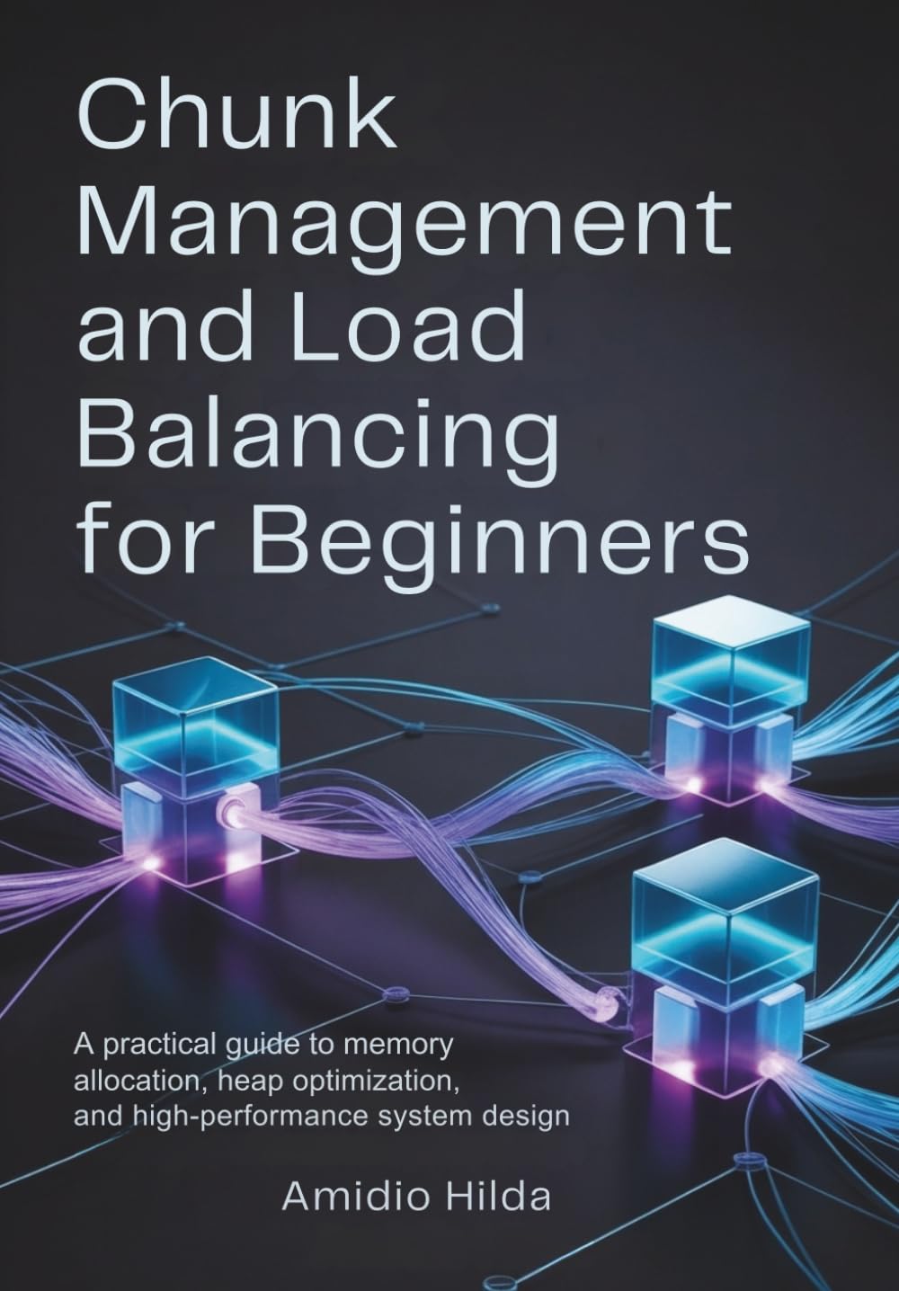 Chunk Management and Load Balancing for Beginners: A Practical Guide to Memory Allocation, Heap Optimization, and High-Performance System Design