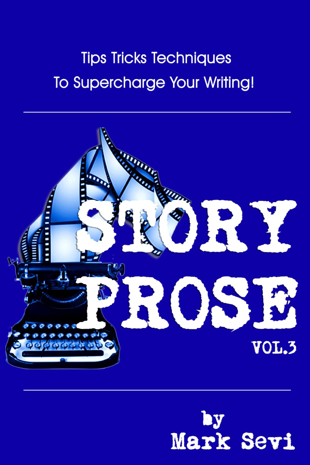 Story Prose, v3: Scriptwriting Tips, Tricks, Techniques