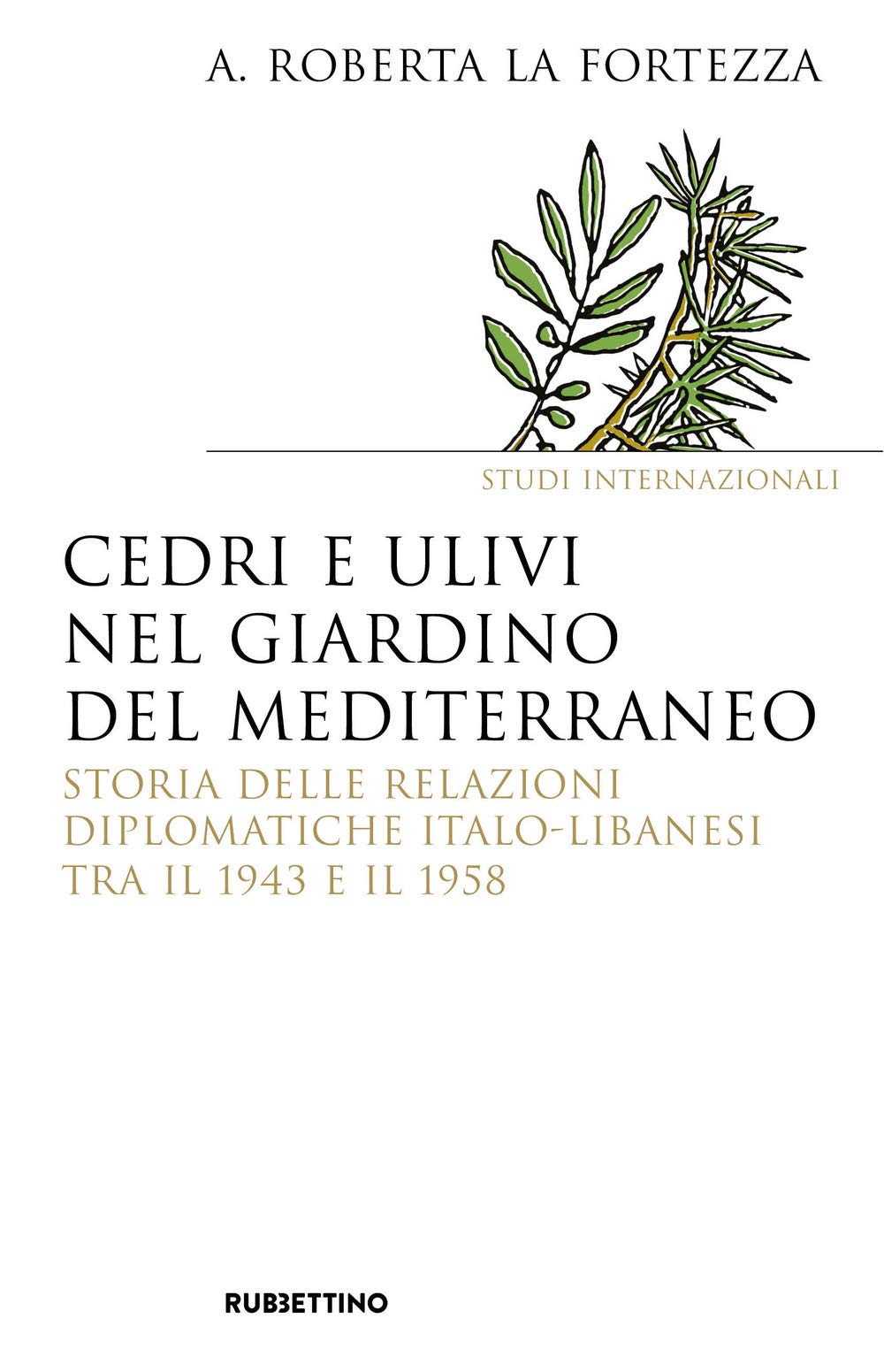 Cedri E Ulivi Nel Giardino Del Mediterraneo. Storia Delle Relazioni Diplomatiche Italo-Libanesi Tra Il 1943 E Il 1958 - 4