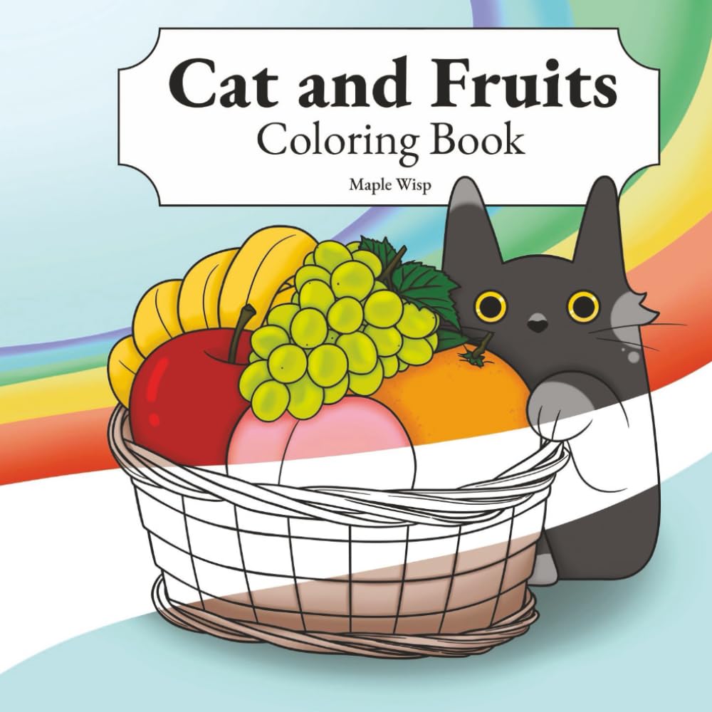 Cat and Fruits Coloring Book: A coloring book for fruits lovers and cats lovers.