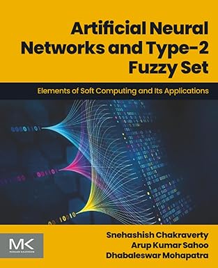 Artificial Neural Networks and Type-2 Fuzzy Set: Elements of Soft Computing and Its Applications (Advanced Topics in Biomaterials) book cover