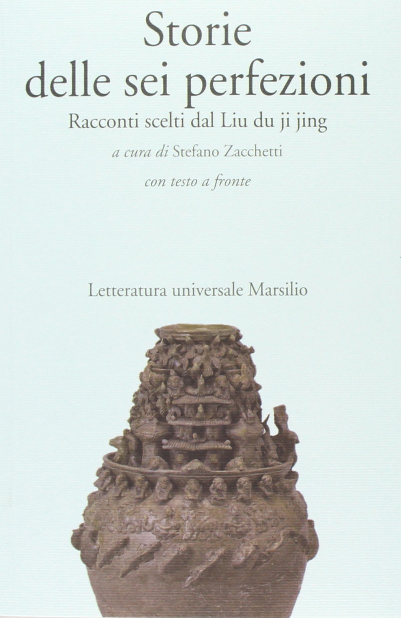 Storie delle sei perfezioni. Racconti scelti dal Liu du ji jing. Testo cinese a fronte