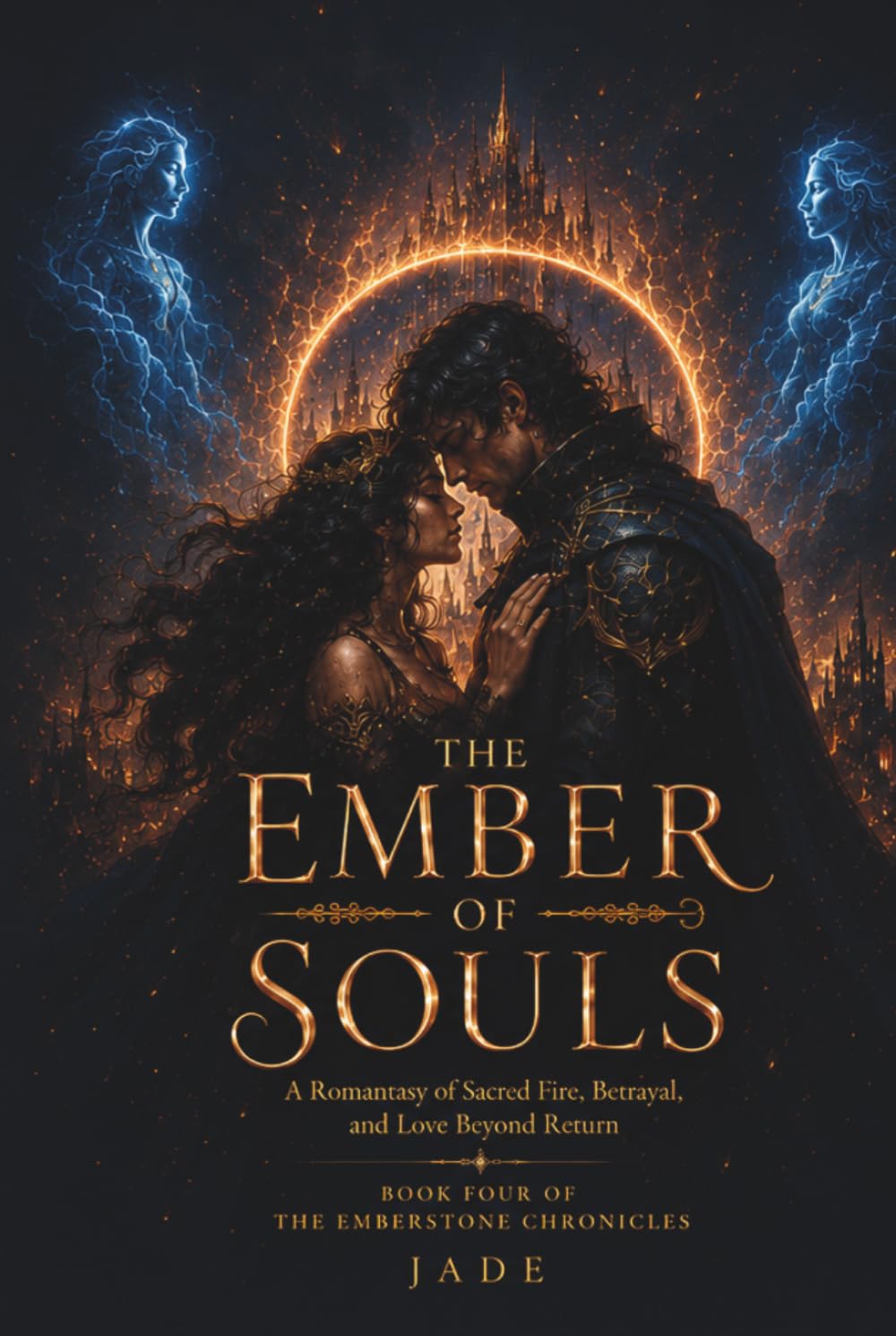 THE EMBER OF SOULS: A Romantasy of Sacred Fire, Betrayal, and Love Beyond Return (The Emberstone Chronicles)