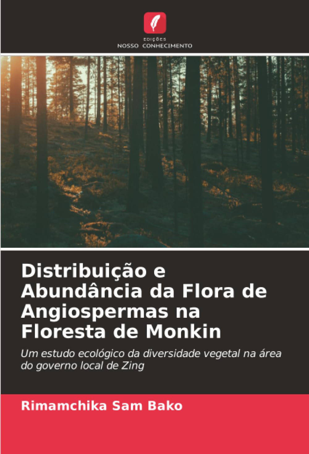 Distribuição e Abundância da Flora de Angiospermas na Floresta de Monkin: Um estudo ecológico da diversidade vegetal na área do governo local de Zing