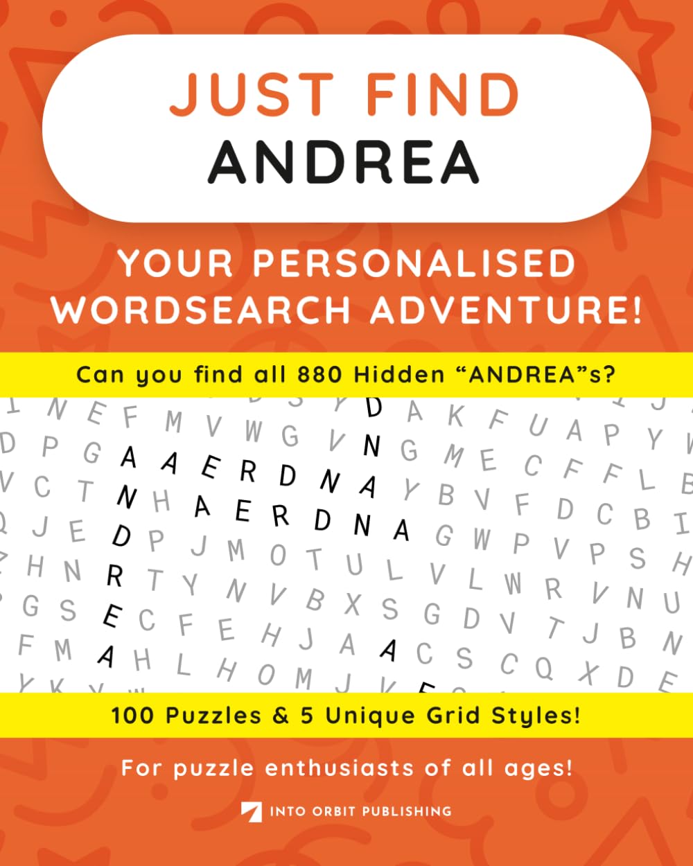 Just Find ANDREA: Your Personalised Word Search Adventure: For puzzle enthusiasts of all ages! (Just Find Puzzle Series)