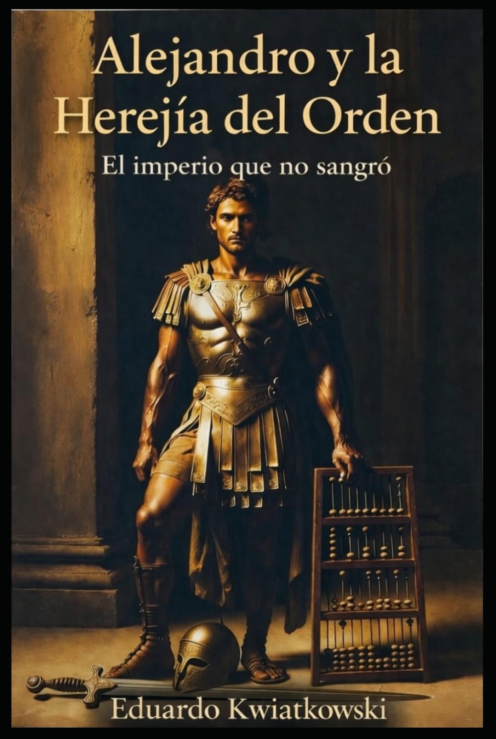 Alejandro y la Herejía del Orden: El imperio que no sangró (Ucronías)