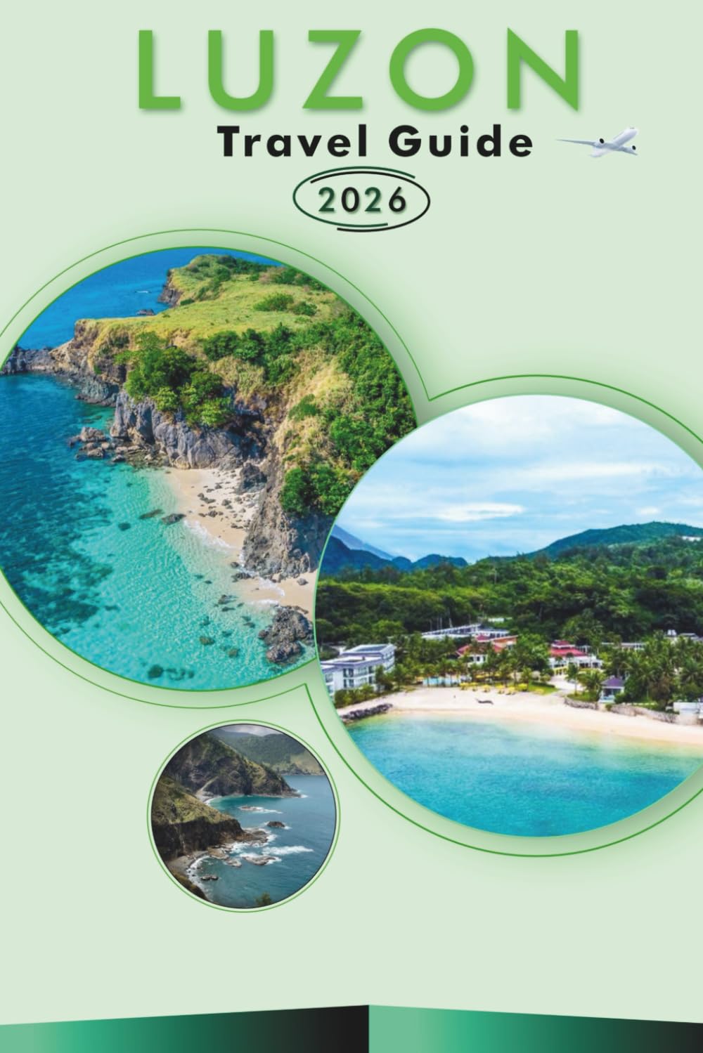 LUZON TRAVEL GUIDE 2026: Explore the Philippines' Largest Island, Best Beaches, Attractions, Historical Sites, Outdoor Adventures, Street Food, Maps, Nightlife and Practical Tips for Every Travelers.