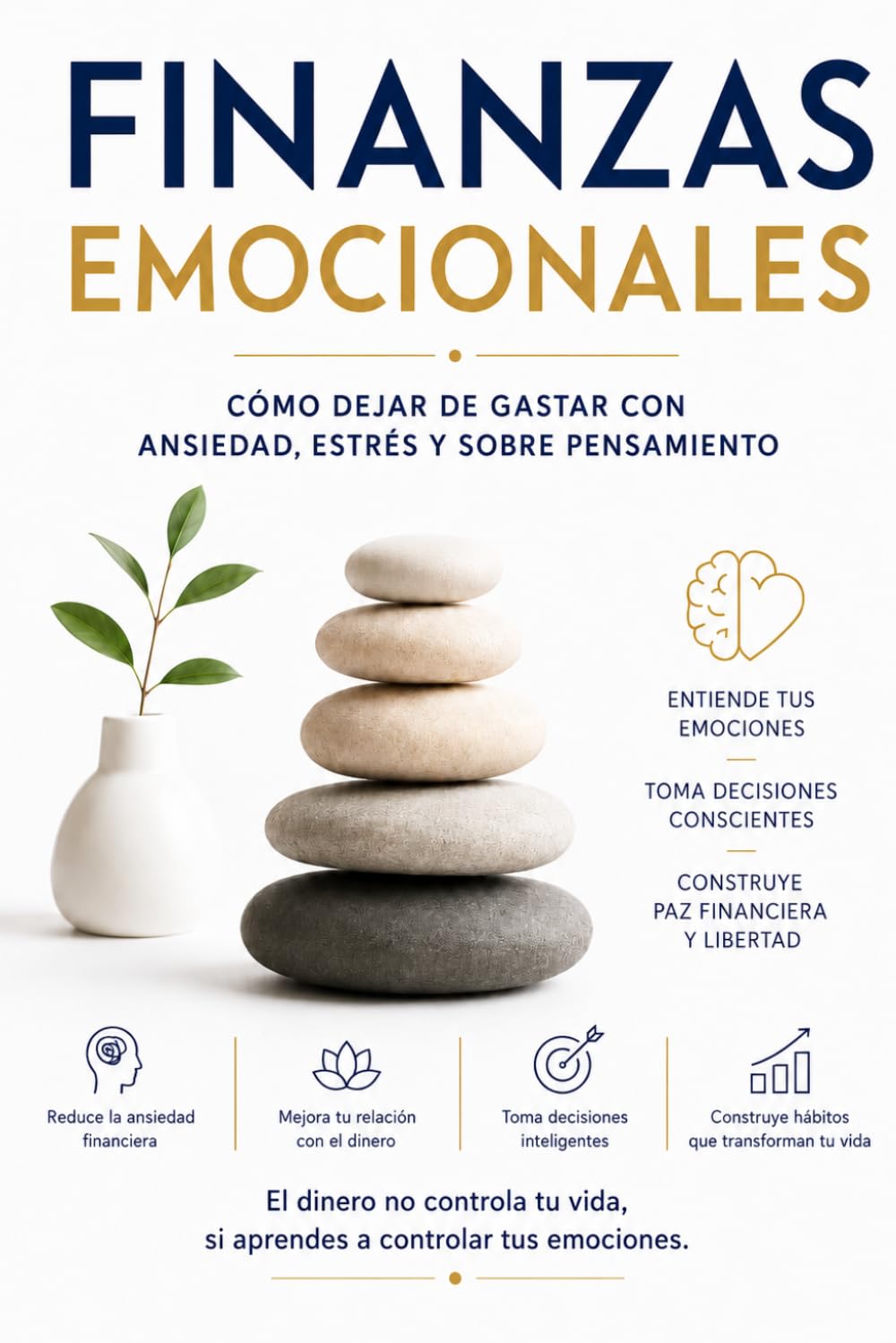 FINANZAS EMOCIONALES: Como Dejar De Gastar Con Ansiedad, Estrés y Sobre Pensamiento