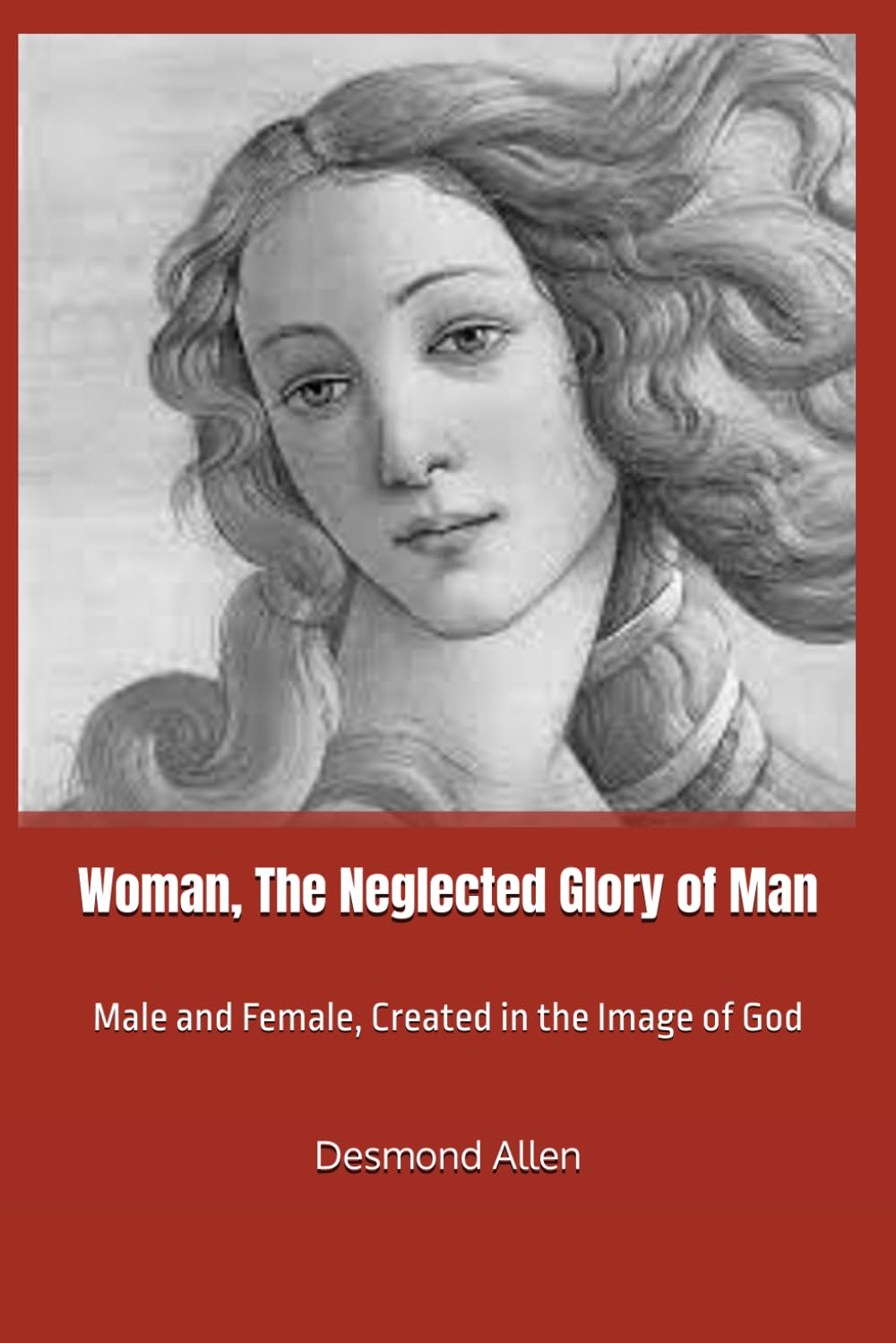 Woman, The Neglected Glory of Man: Male and Female, Created in the Image of God