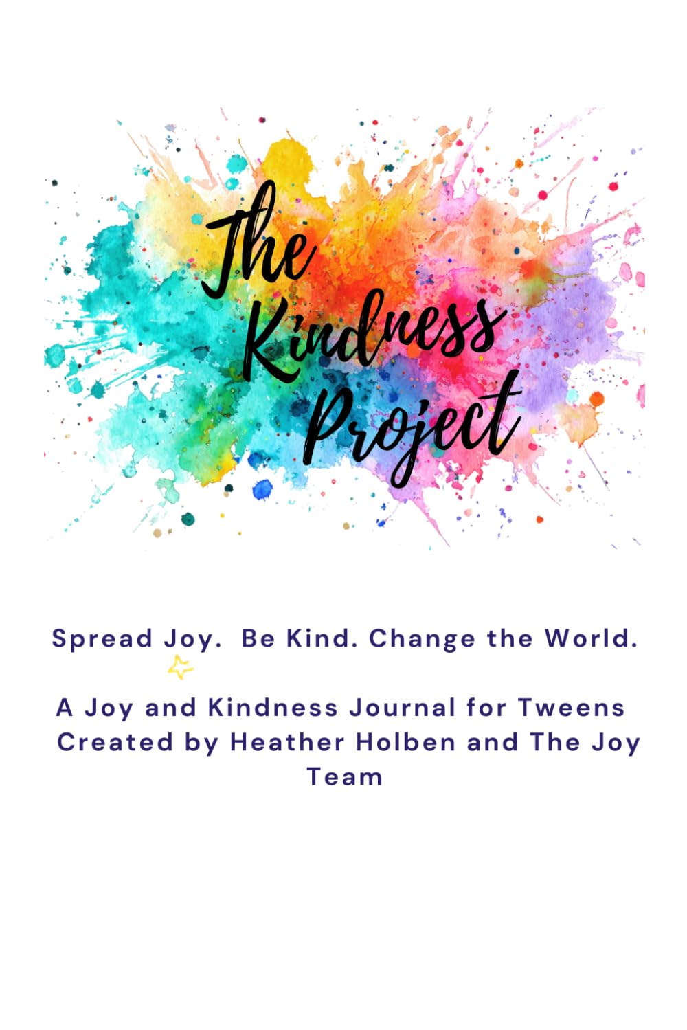The Kindness Project: A Planner & Journal to Spread Joy, Be Kind, & Change the World (The Joy Journal Series)