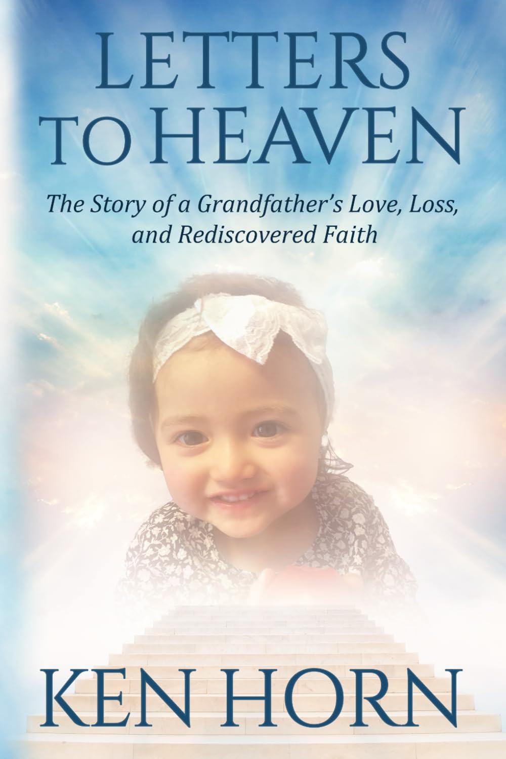 Letters to Heaven: A Story of a Grandfather's Love, Loss, and Rediscovered Faith