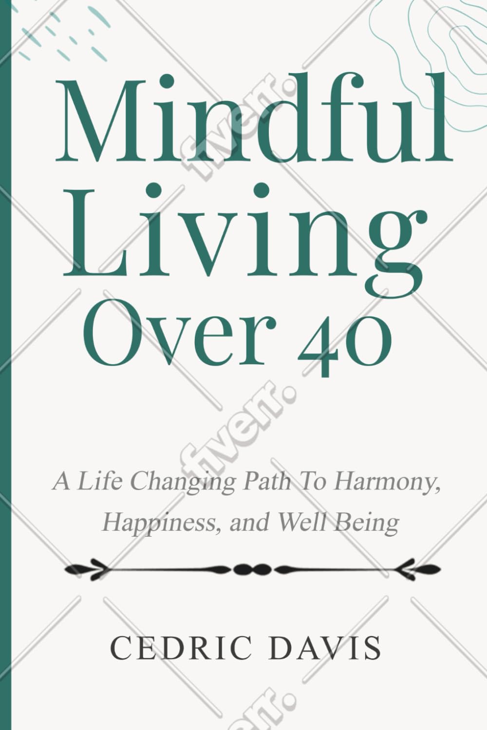 Mindful Living Over 40: A Life Changing Path To Harmony, Happiness, and Well Being