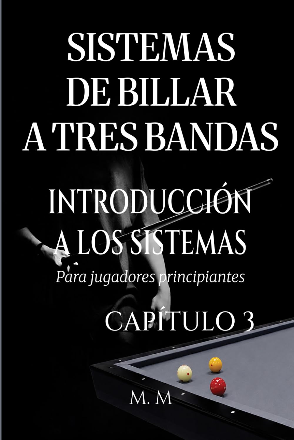 Sistemas De Billar A Tres Bandas - Introducción A Los Sistemas - Capítulo 3: Una guía completa para todos los que desean aprender los sistemas de billar 3 bandas