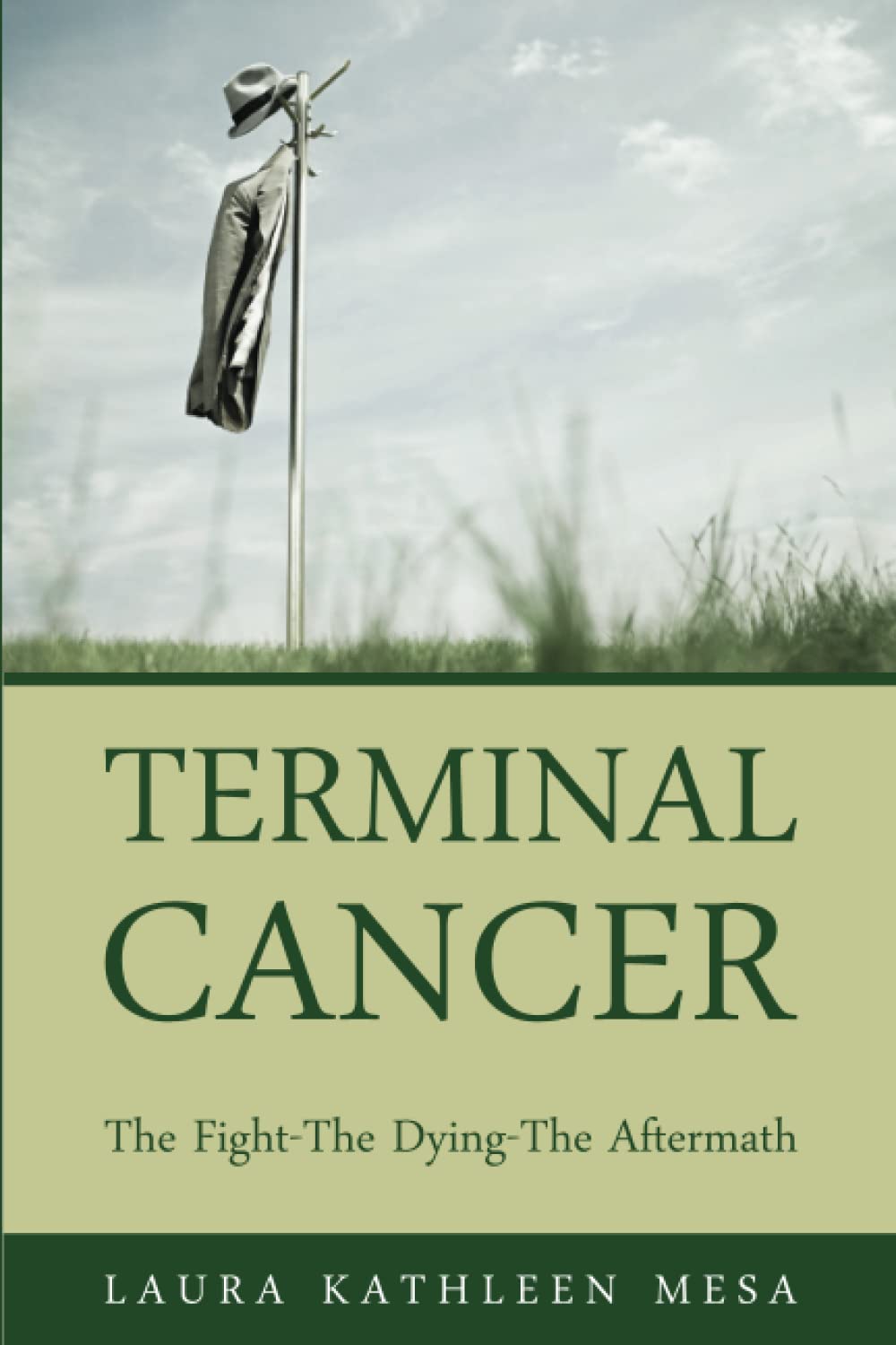 Terminal Cancer: The Fight-The Dying-The Aftermath