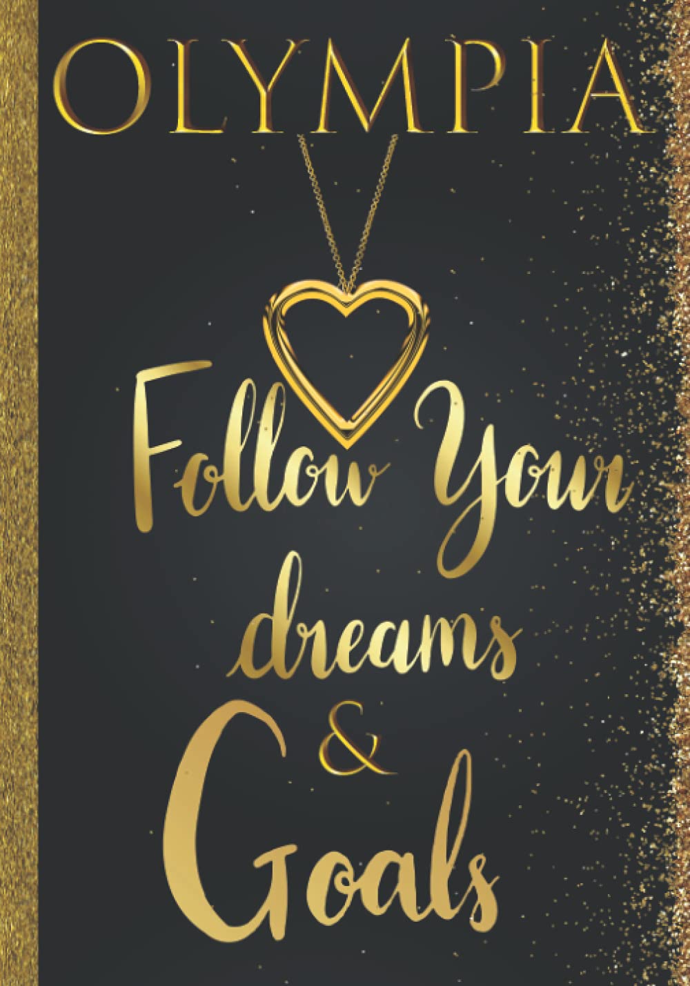 Olympia Follow Your Dreams & Goals: Personalized Name Journal for Women & Girls Named Olympia Gift Idea| Cute Dreams Tracker & Life Goals Setting Planner Inspirational Gratitude Notebook To Write In