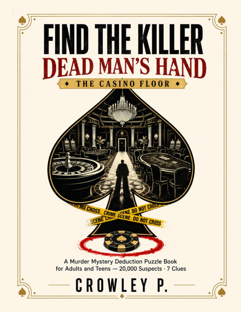 Find the Killer of the Dead Man's Hand at The Casino Floor: Can You Beat the Odds ? | Medium Difficulty | A Murder Mystery Deduction Puzzle Book | 20,000 Suspects, 7 Clues