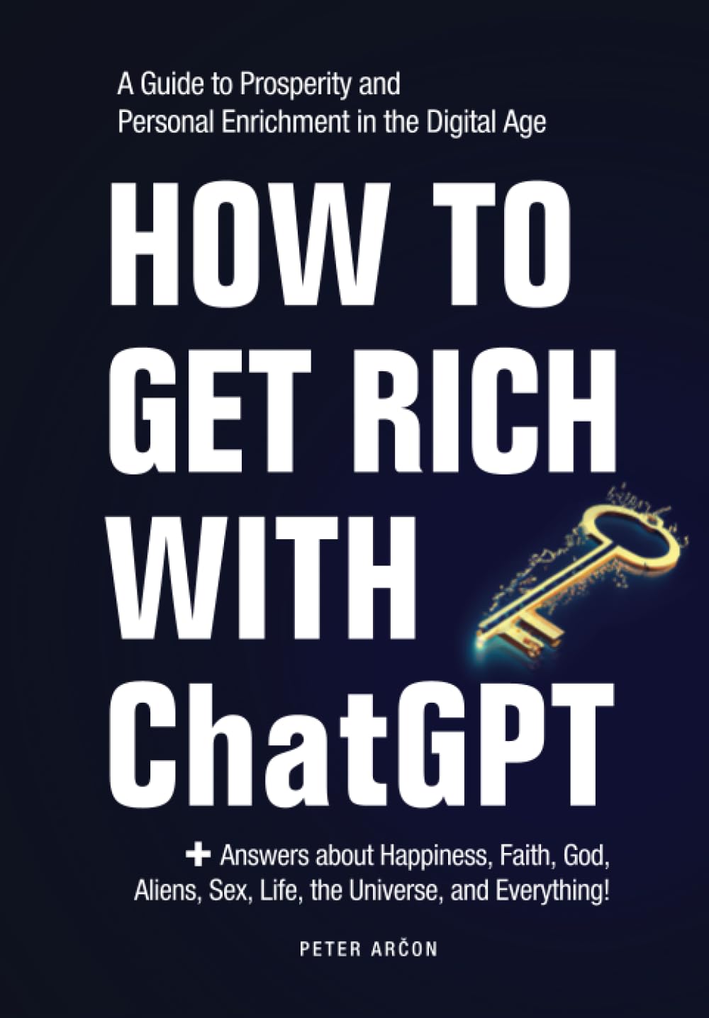 HOW TO GET RICH WITH ChatGPT A Guide to Prosperity and