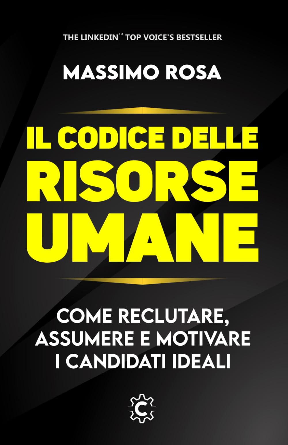 Il Codice delle Risorse Umane: Come reclutare, assumere e motivare i candidati ideali