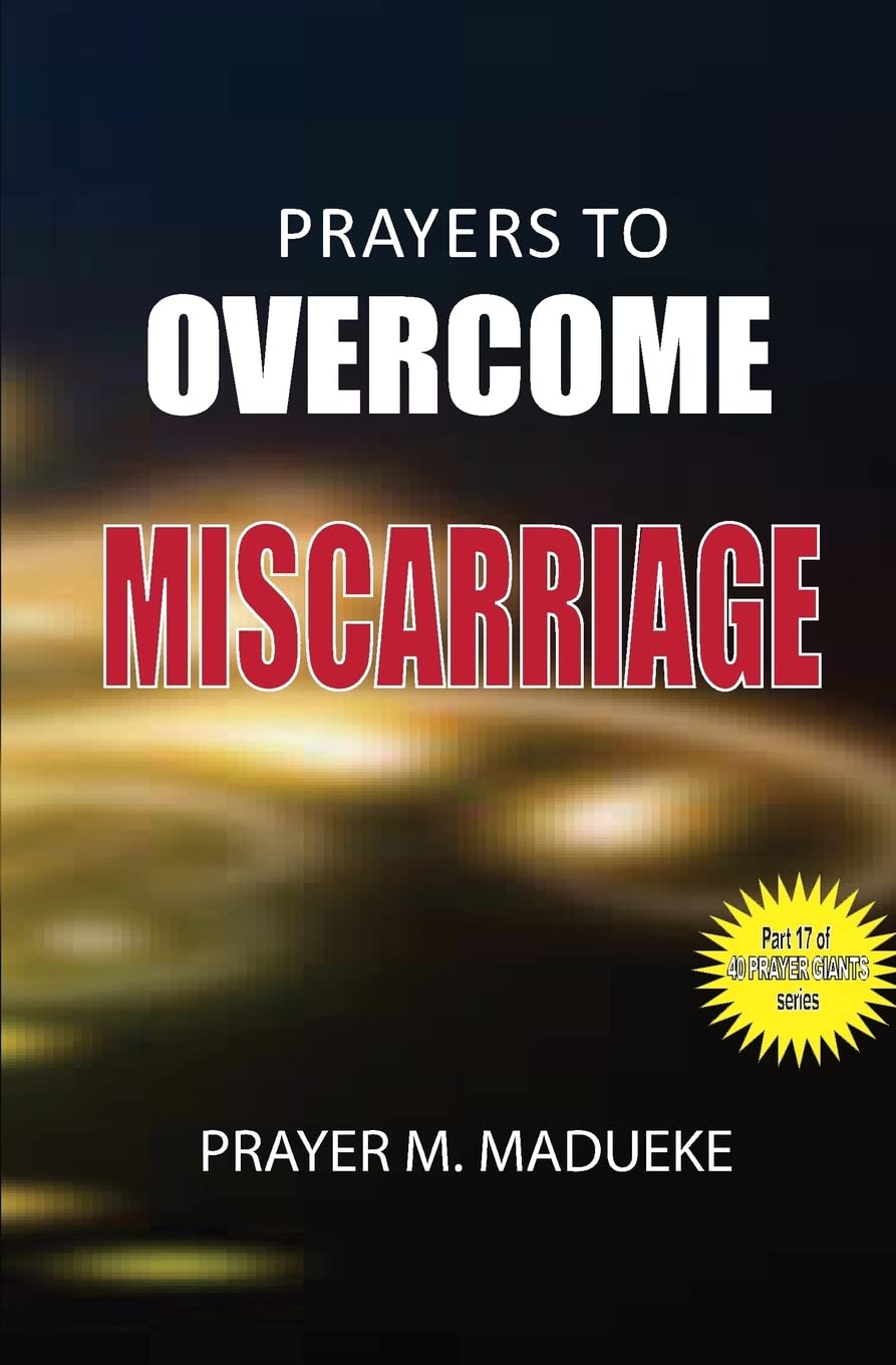 Prayers to overcome miscarriage: Volume 17 (Marriage Miracles)