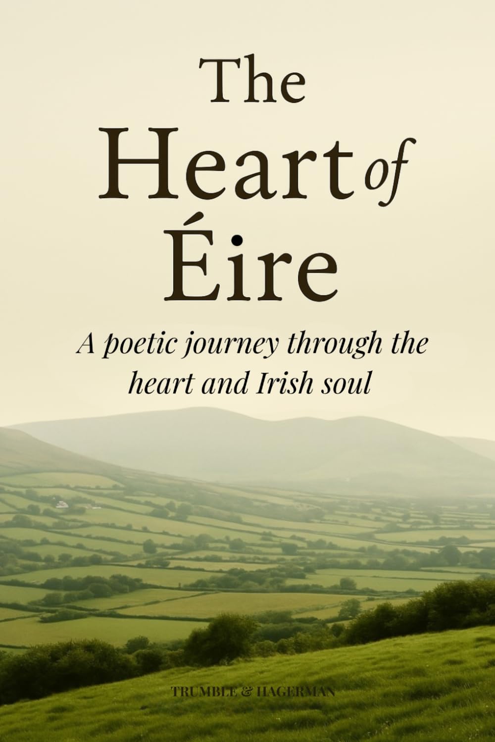 The Heart of Éire: A poetic journey through the heart and Irish soul