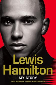 Lewis Hamilton My Story. The Sunday Times bestselling memoir from the Formula 1 star