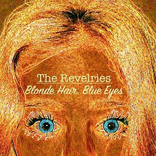 Play Blonde Hair. Blue Eyes by The Revelries on Amazon Music