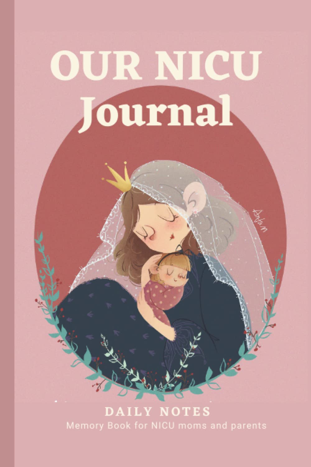 Independently published Our NICU Journey: Daily Notebook, Mom Milestones, Preemie Journal for NICU moms and parents