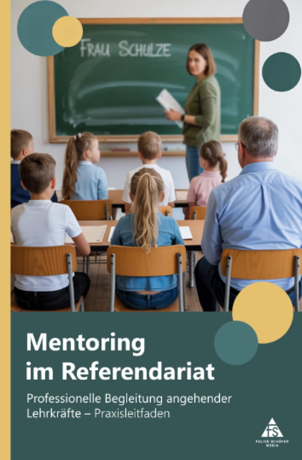 Mentoring im Referendariat: Professionelle Begleitung angehender Lehrkräfte – Praxisleitfaden
