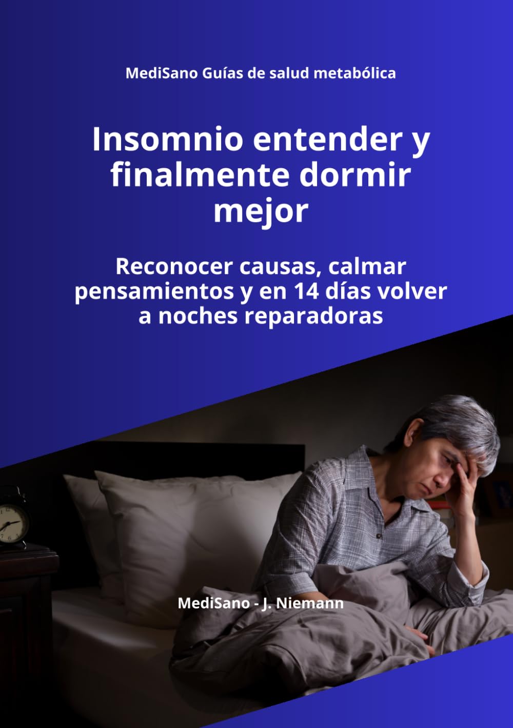 Insomnio entender y finalmente dormir mejor: Comprender el insomnio, calmar la mente y dormir mejor en 14 días - Estrés, ansiedad, pensamientos ... profundo (MediSano Guías de Salud Metabólica)
