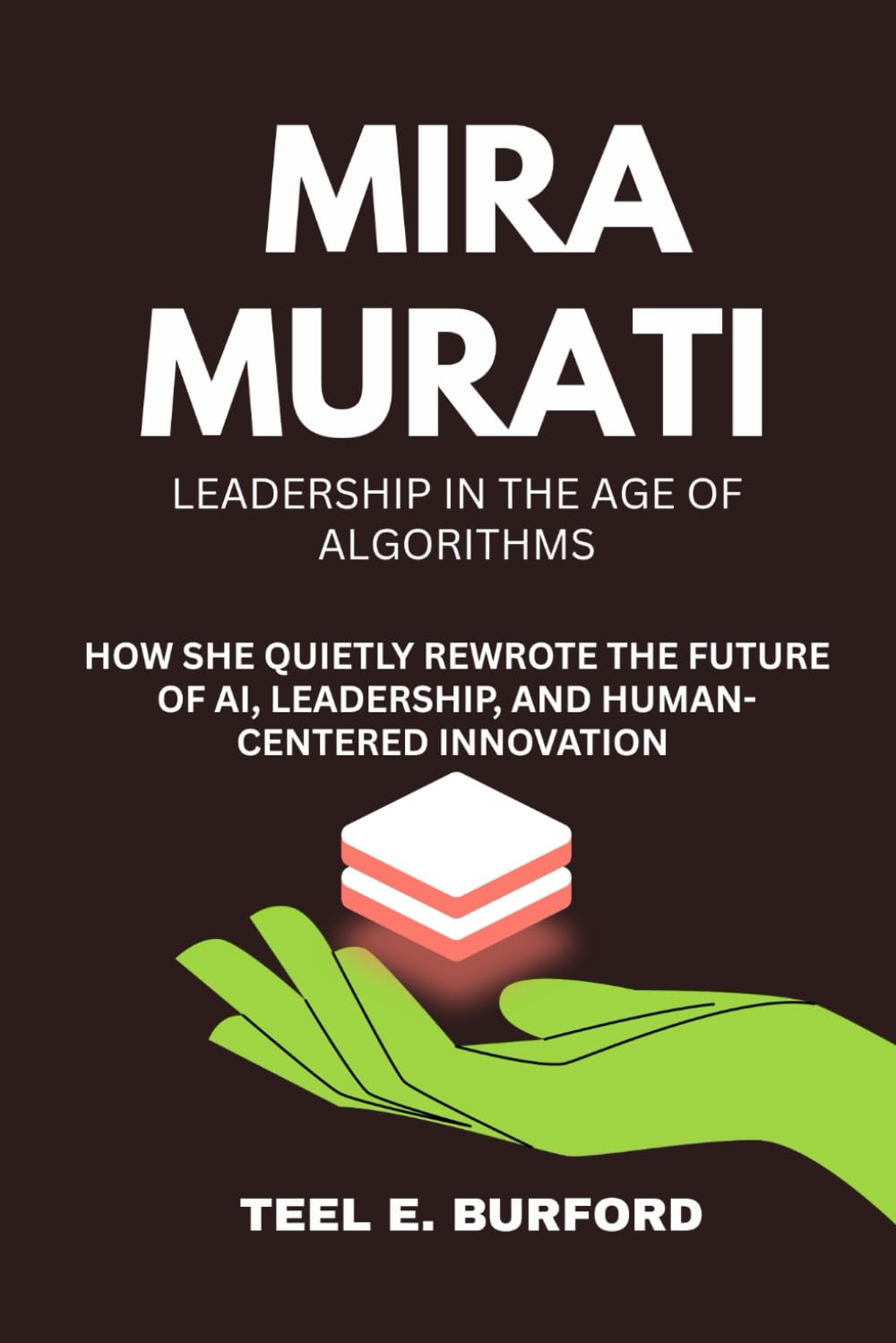 Mira Murati- Leadership in the Age of Algorithms: How She Quietly Rewrote the Future of AI, Leadership, and Human-Centered Innovation
