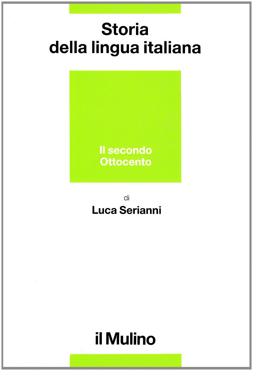 Storia Della Lingua Italiana. Il Secondo Ottocento. Dall'unità Alla Prima Guerra Mondiale - 4