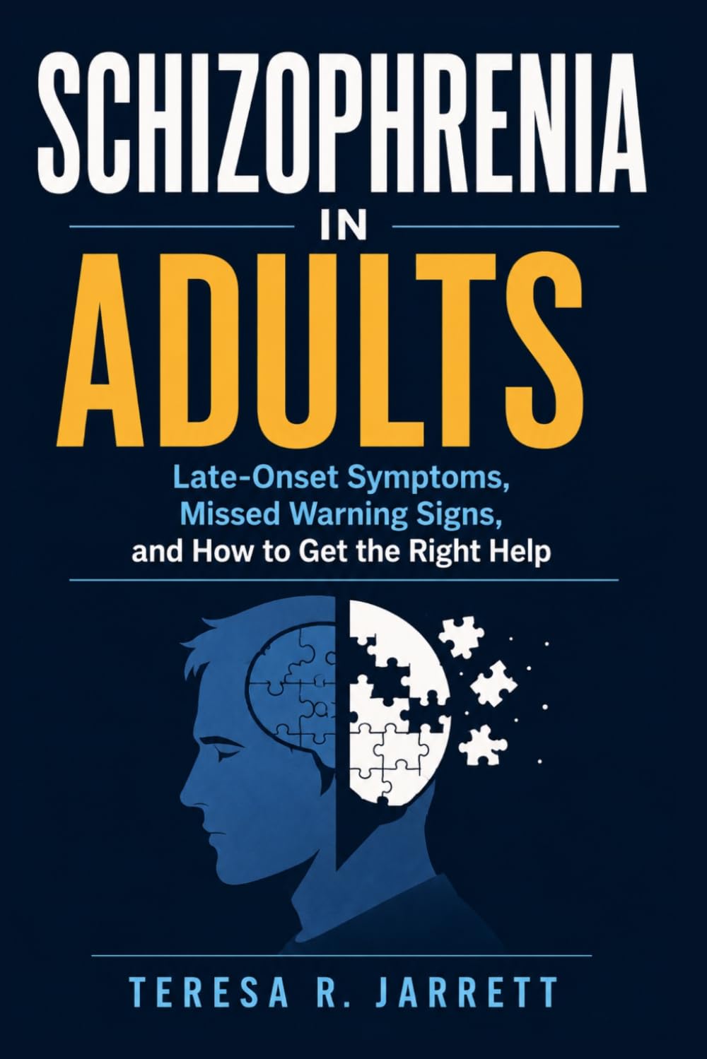 Schizophrenia in Adults: Late-Onset Symptoms, Missed Warning Signs, and How to Get the Right Help: 12 (The Schizophrenia Explained)