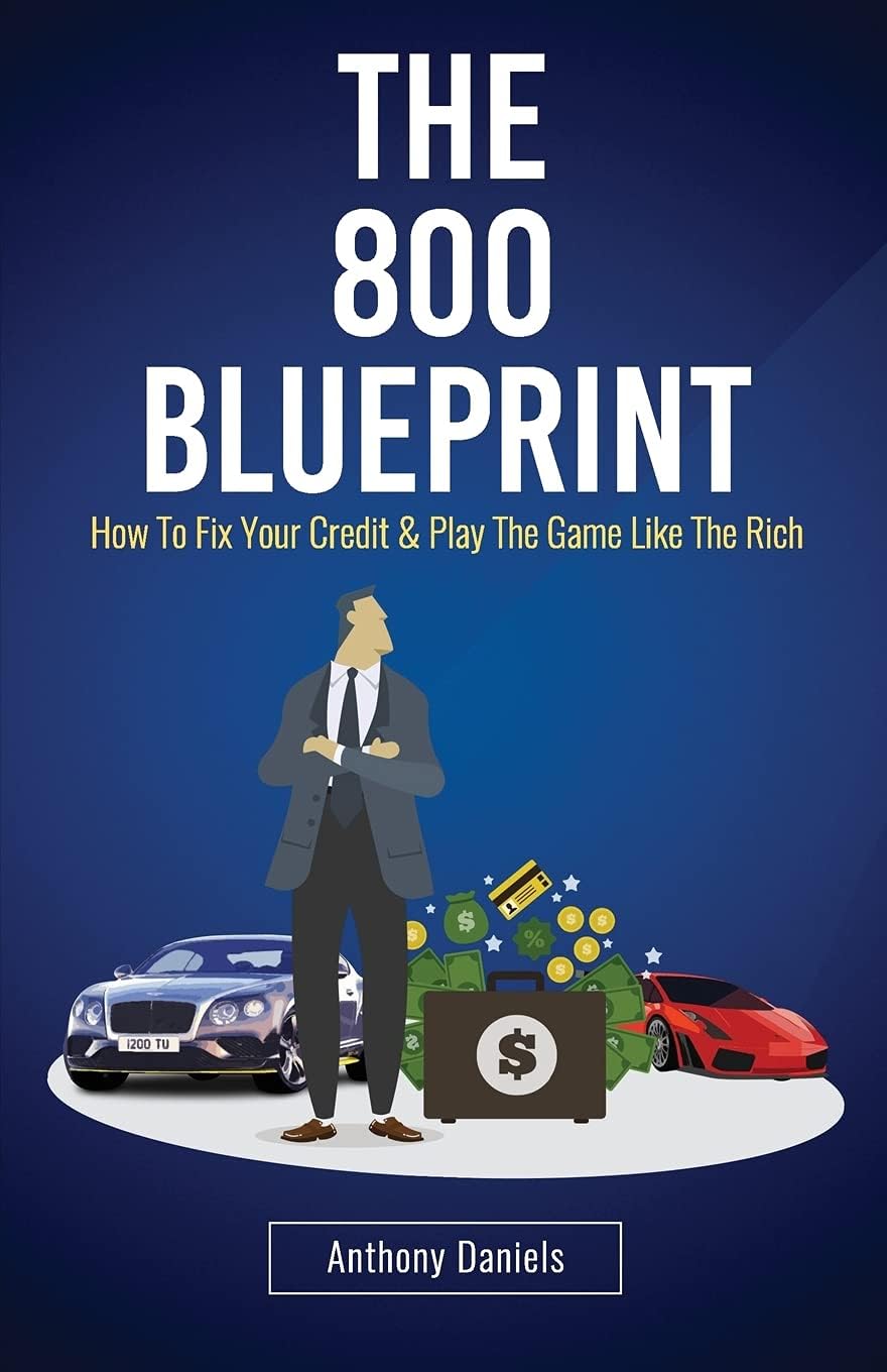 The 800 BLUEPRINT: How to fix your credit & play the game like the rich Paperback – Big Book, 16 February 2018