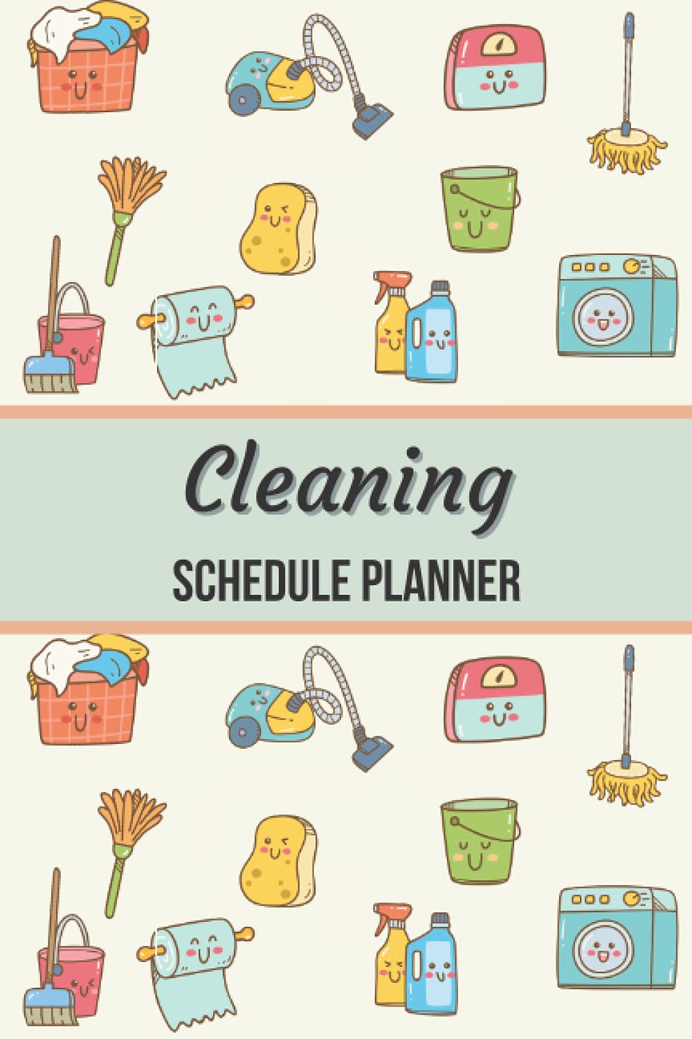 Cleaning Schedule Planner: Cleaning Schedule and Checklist | Daily, Weekly, and Monthly Cleaning Planner | Household Cleaning Planner to Declutter ... Tidy, and Organized (6x9 Inches 117 Pages)