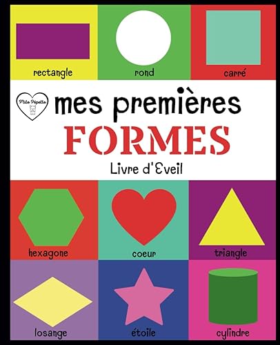 Mes Premières Formes - Livre d'Éveil: Mon Imagier des Formes. J'Apprends les Formes avec de Belles Illustrations en Couleur et Je les Dessine.