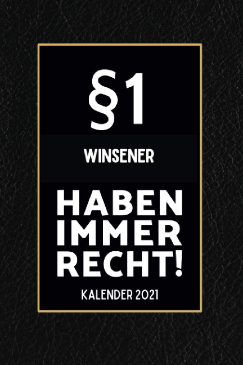 §1 Winsener Haben Immer Recht - Kalender 2021: Lustiger Kalender 2021 A5 I Terminkalender 2021 I Buchkalender 2021 I Schönes Geschenk für Kollegen & Familie