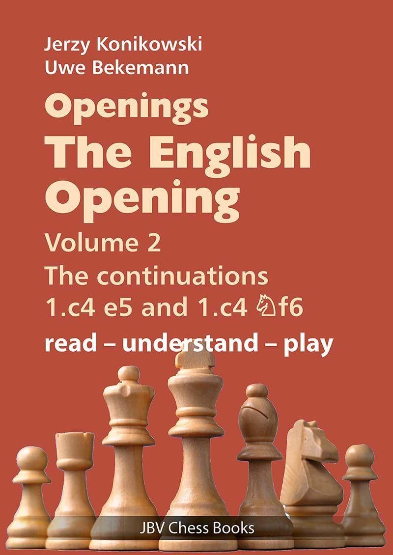 Openings - The English Opening Vol. 2 The Continuations 1.c4 e5 and 1.c4 Nf6: read - understand - play