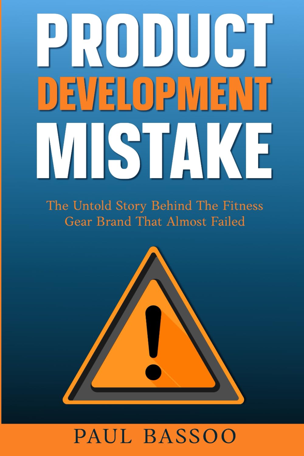 Product Development Mistakes: The Untold Story Behind The Fitness Gear Brand That Almost Failed